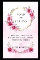 ROAD TO YES I DO B0C9SDN992 Book Cover