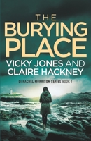The Burying Place: Book 1 in the DI Rachel Morrison series B087349FPQ Book Cover