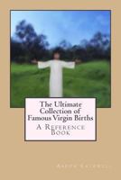 The Ultimate Collection of Famous Virgin Births: A Reference Book 1490300376 Book Cover