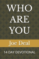 WHO ARE YOU: 14 DAY DEVOTIONAL B0GPQS7V2F Book Cover