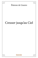 Creuser jusqu'au Ciel (French Edition) 2414239751 Book Cover