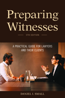 Preparing Witnesses: A Practical Guide for Lawyers and Their Clients (5150272) 1641057602 Book Cover