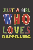 Just A Girl Who Loves Rappelling: Rappelling Lovers Girl Funny Gifts Dot Grid Journal Notebook 6x9 120 Pages 1676657347 Book Cover