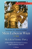 German Reader, Intermediate B2/Advanced Low/Mid - Mein Leben in Wien - 3. Teil / My Life in Vienna - Part 3: A Short Story for German Learners with Vocabulary Section, 2. Edition 3903517259 Book Cover