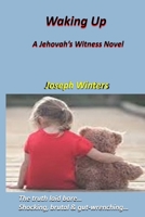 Waking Up. A Jehovah's Witness Novel 198684806X Book Cover