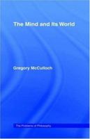 The Mind and Its World (Problems of Philosophy) 0415122058 Book Cover