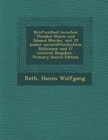 Briefwechsel zwischen Theodor Storm und Eduard M�rike, mit 25 bisher unver�ffentlichten Bildnissen und 17 weiteren Beigaben 1287691358 Book Cover