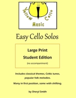 Easy Cello Solos - Large Print Edition: classical themes, Celtic tunes, popular folk melodies, Christian hymns. B08KQY7RHW Book Cover