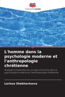 L'homme dans la psychologie moderne et l'anthropologie chrétienne: Analyse comparative du concept d'homme dans la psychologie moderne et l'anthropologie chrétienne 6202987197 Book Cover