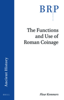 The Functions and Use of Roman Coinage (Brill Research Perspectives in Humanities and Social Sciences) 9004413529 Book Cover