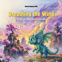 Breathing the Wind: The Dragon Who Touched the Sky B0GRRSXHDG Book Cover