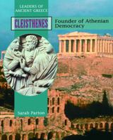 Cleisthenes: Founder of Athenian Democracy (Leaders of Ancient Greece) 0823938263 Book Cover