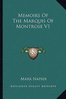 Memoirs Of The Marquis Of Montrose V1 116324872X Book Cover