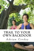 Trail To Your Own Backdoor 1494260360 Book Cover