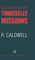 Lectures on the Tinnevelly Missions (1857) by: Robert Caldwell 1984396331 Book Cover