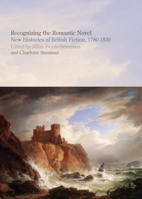 Recognising the Romantic Novel (Liverpool University Press - Liverpool English Texts & Studies) 1846315026 Book Cover