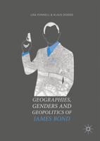 Geographies, Genders and Geopolitics of James Bond 1349848816 Book Cover