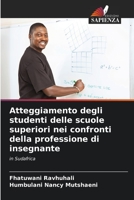 Atteggiamento degli studenti delle scuole superiori nei confronti della professione di insegnante: in Sudafrica 6206282996 Book Cover