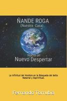 Ñande Roga (Nuestra Casa), Hacia un nuevo despertar .: La infinitud del hombre en la busqueda del exito material y espiritual. (Leon de acuario) 1796456519 Book Cover