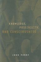 Knowledge, Possibility, and Consciousness 0262161990 Book Cover