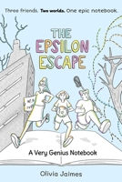 The Epsilon Escape: A Very Genius Notebook Volume 2 1524884960 Book Cover