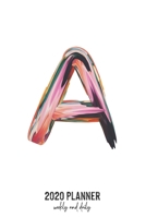 2020 Planner Weekly and Daily: Letter A Monogram - Weekly & Daily Planner Notebook Journal 140 pages, 2020 Calendar | Year Resolution | Wish List Books & Places | Shopping Lists | (6"x9") 1677612614 Book Cover