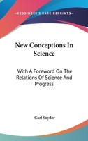 New Conceptions in Science. With a Foreword on the Relations of Science and Progress 1163243272 Book Cover