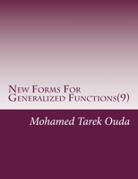 New Forms For Generalized Functions(9): New mathematical forms for generalized functions. 1530684455 Book Cover