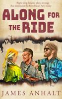 Along for the Ride: Right-wing fanatics plot a strategy that dominates the Republican Party today 1735361828 Book Cover