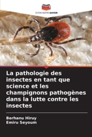 La pathologie des insectes en tant que science et les champignons pathogènes dans la lutte contre les insectes 6205263386 Book Cover