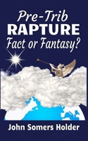 Pre-Trib Rapture: Fact or Fantasy? 0639703607 Book Cover
