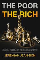 The Poor Is The Rich: Financial Freedom for the Financially Literate 1737221500 Book Cover