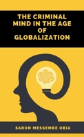 The Criminal Mind in the Age of Globalization 8194697417 Book Cover