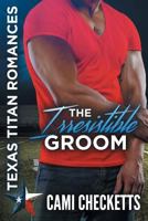 The Irresistible Groom 1723019410 Book Cover