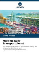 Multimodaler Transportdienst: Und seine Auswirkungen auf die operative Leistung des äthiopischen Schifffahrts- und Logistikdienstleistungsunternehmens 6206345246 Book Cover