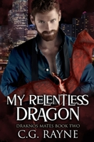 My Relentless Dragon: A M/M Dragon Shifter Romance B091F77WS6 Book Cover