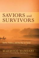 Saviors and Survivors: Darfur, Politics, and the War on Terror 0307377237 Book Cover