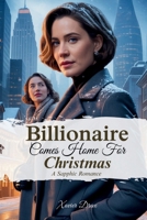 Billionaire Comes Home For Christmas: A Small-Town Lesbian Second-Chance Romance of Secrets, Snowfall and Unexpected Love B0G6G11PB6 Book Cover