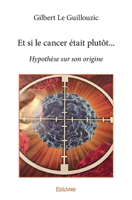 Et si le cancer était plutôt... (French Edition) 241436758X Book Cover