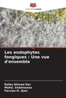 Les endophytes fongiques: Une vue d'ensemble (French Edition) 6207891139 Book Cover