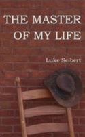 The Master of My Life 1983401757 Book Cover