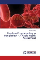 Condom Programming in Bangladesh - A Rapid Needs Assessment 3659394084 Book Cover