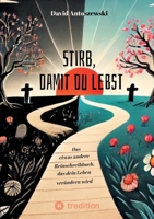 Stirb, damit du lebst: Das etwas andere Reinschreibbuch, das dein Leben verändern wird. (German Edition) 3384417992 Book Cover