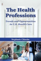 The Health Professions: Trends And Opportunities in U.s. Health 0763735205 Book Cover