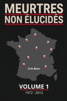 MEURTRES NON ÉLUCIDÉS - Volume 1: 10 affaires criminelles françaises (Cold Cases) - 1972-2012 (French Edition) B0GFV3M83Y Book Cover