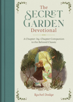 The Secret Garden Devotional: A Chapter-by-Chapter Companion to the Beloved Classic 1636094317 Book Cover