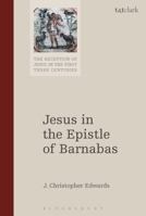 Jesus in the Epistle of Barnabas 0567662349 Book Cover