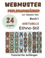 Perlenwebarmband-Anleitungen: 24 einfache Designs mit Schritt-für-Schritt-Anleitungen Ethno-Stil: Perlenstickmuster für Anfänger – Das perfekte ... (Webmuster Perlenarmbänder) (German Edition) B0GF6KC972 Book Cover