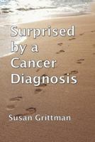 Surprised by a Cancer Diagnosis 1728744024 Book Cover