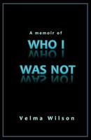 A Memoir of Who I Was Not 1941749275 Book Cover